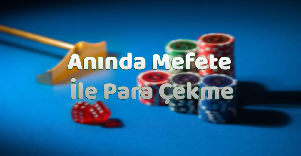 Anında Mefete ile Para Çekme