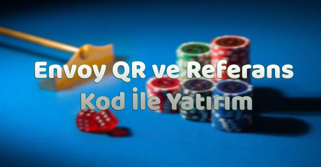 Envoy QR ve Referans Kod ile Yatırım