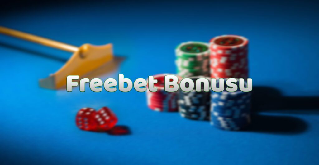 Freebet Bonusu