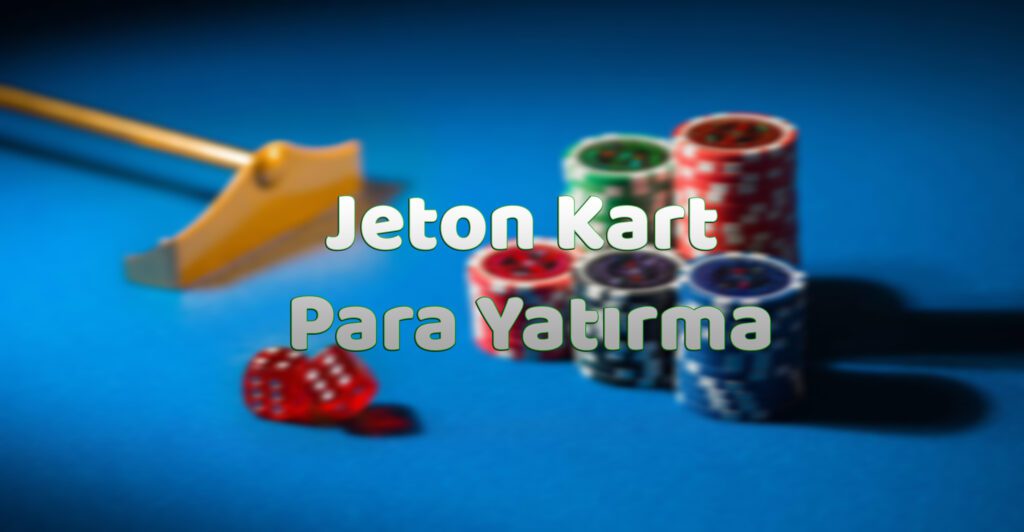 Jeton Kart Para Yatırma