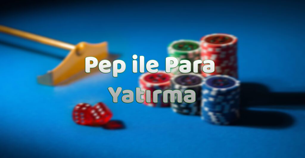 pep ile para yatırma