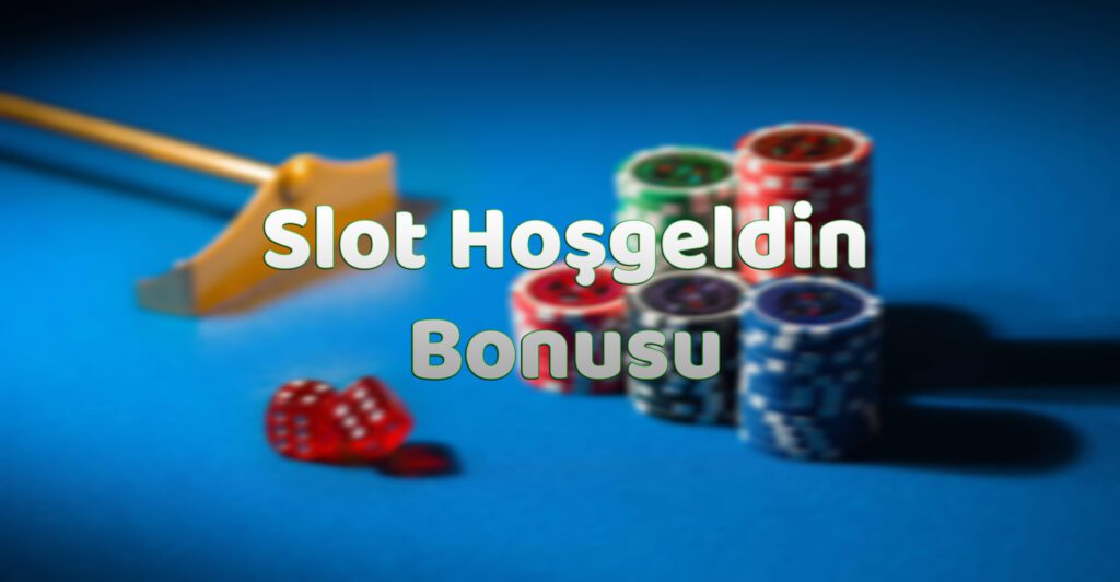 Slot Hoşgeldin Bonusu