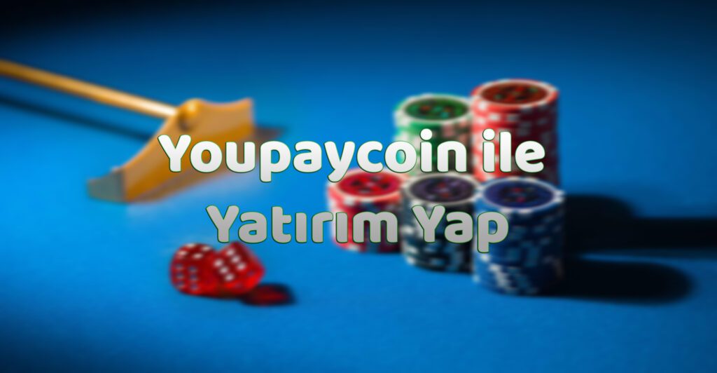 Youpaycoin ile Yatırım Yap